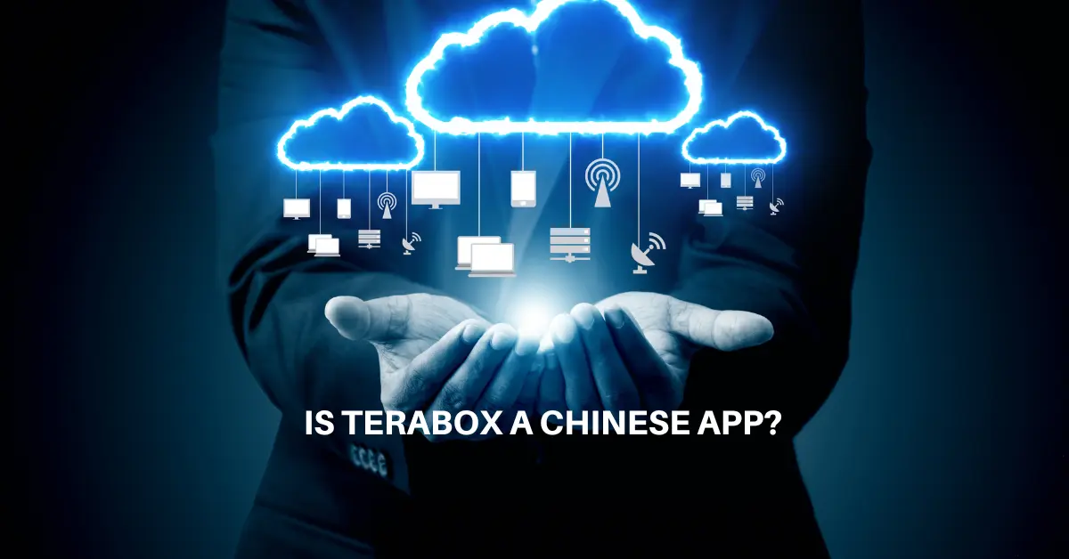 Is TeraBox a Chinese App